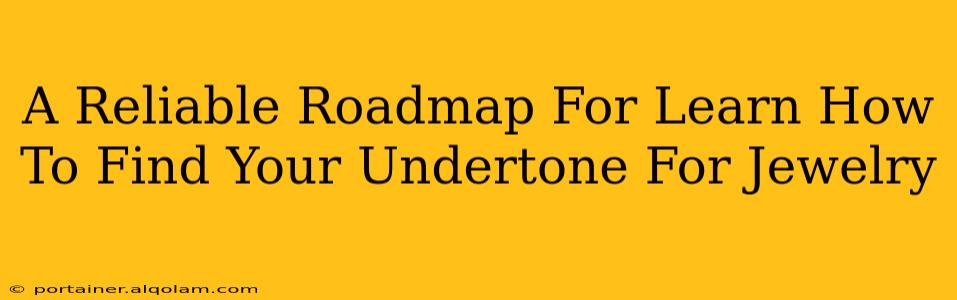 A Reliable Roadmap For Learn How To Find Your Undertone For Jewelry