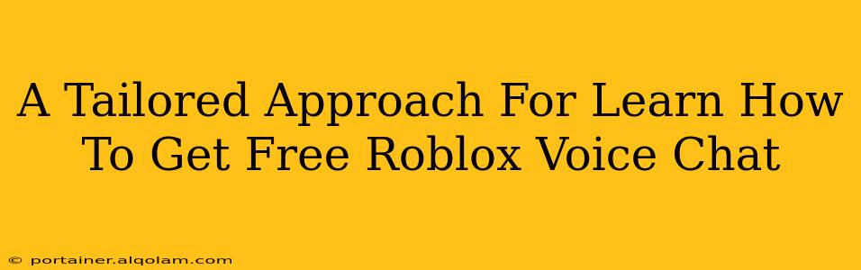 A Tailored Approach For Learn How To Get Free Roblox Voice Chat