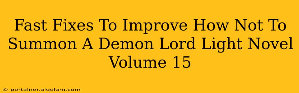 Fast Fixes To Improve How Not To Summon A Demon Lord Light Novel Volume 15