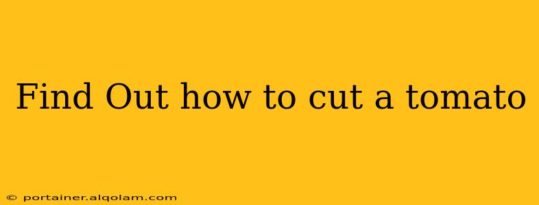 Find Out how to cut a tomato