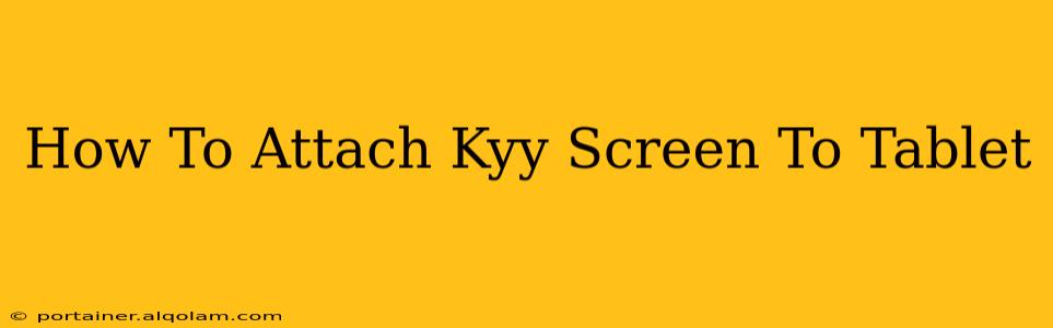 How To Attach Kyy Screen To Tablet