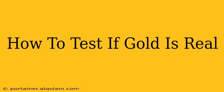 How To Test If Gold Is Real