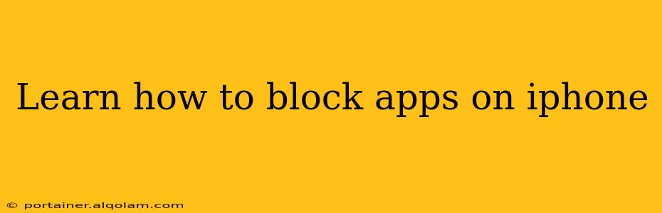 Learn how to block apps on iphone