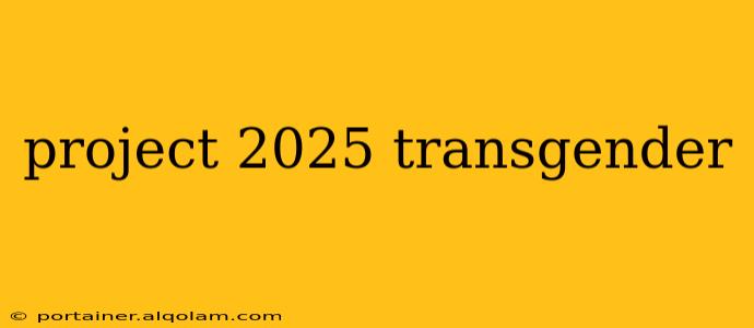 project 2025 transgender