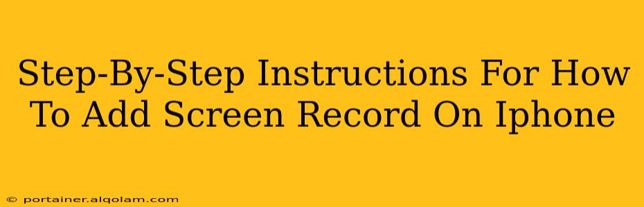 Step-By-Step Instructions For How To Add Screen Record On Iphone