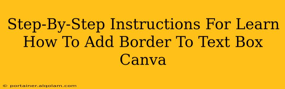 Step-By-Step Instructions For Learn How To Add Border To Text Box Canva